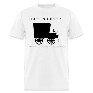 “Get In Loser”-Unisex Classic T-Shirt